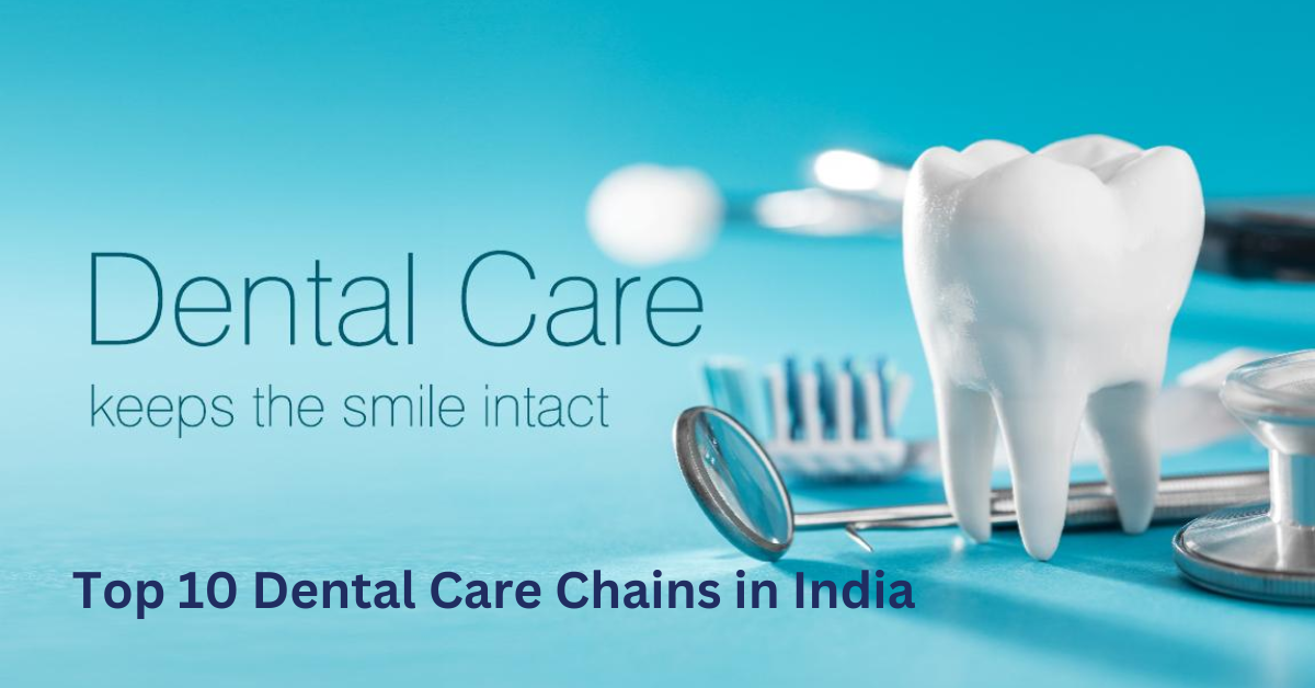 Top 10 Dental Care Chains in India