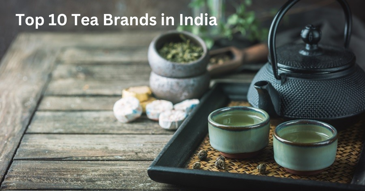 Top 10 Tea Brands in India