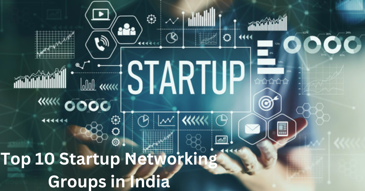 Top 10 Startup Networking Groups in India