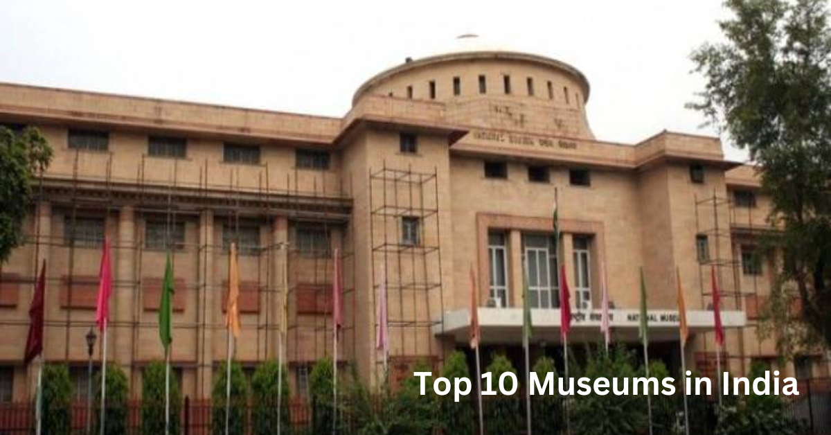 Top 10 Museums in India