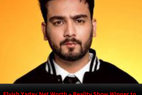 Elvish Yadav Net Worth – Reality Show Winner to Star