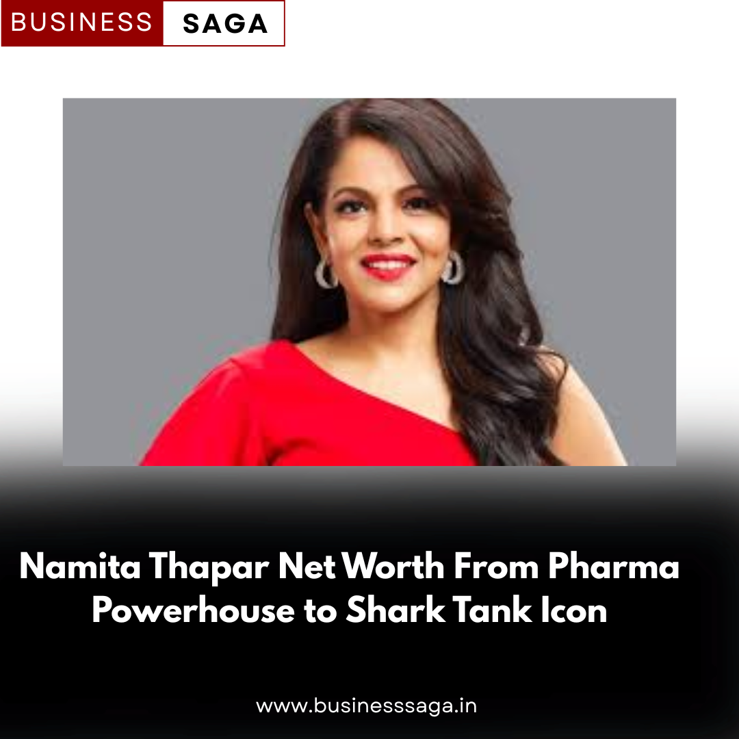 Namita Thapar Net Worth From Pharma Powerhouse to Shark Tank Icon