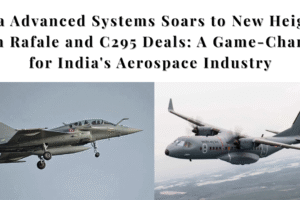 Tata Advanced Systems Soars to New Heights with Rafale and C295 Deals A Game-Changer for India's Aerospace Industry